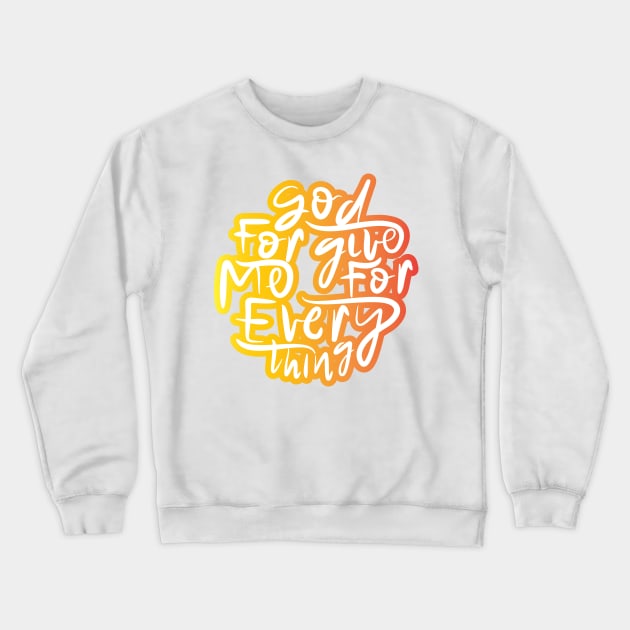 God Forgive Me For Everything Crewneck Sweatshirt by Distrowlinc